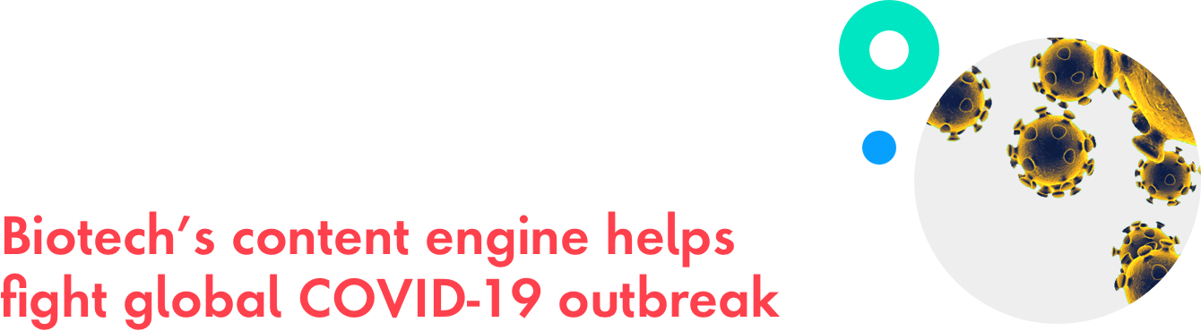 Section header: Biotech’s content engine helps fight global COVID-19 outbreak 