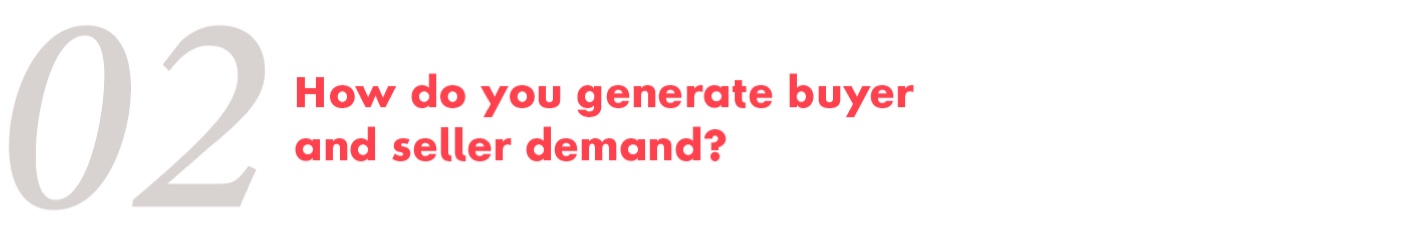 number 2: How do you generate buyer and seller demand?