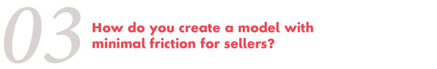 How do you create a model with minimal friction for sellers?