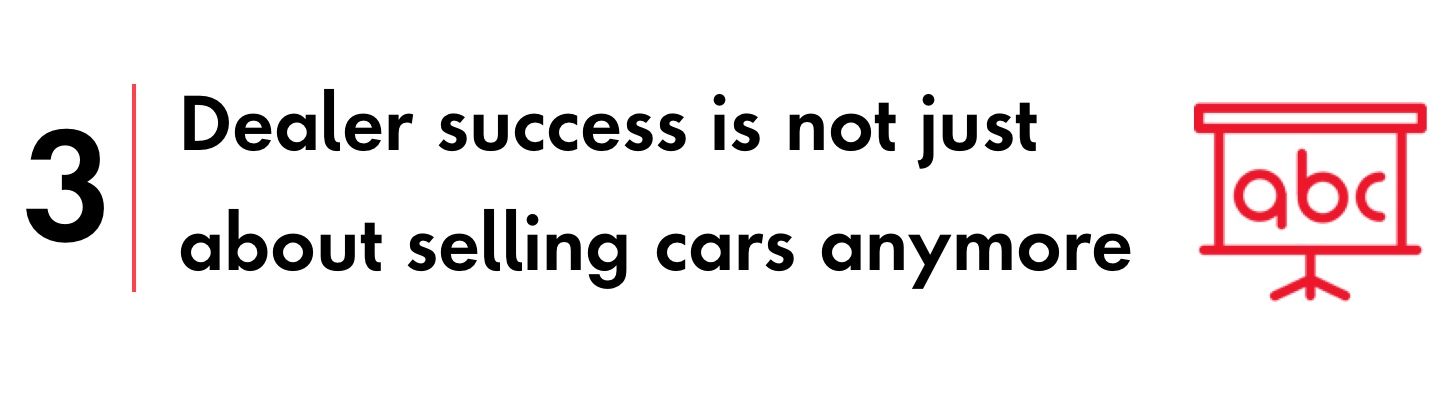 Dealer success is not just  about selling cars anymore