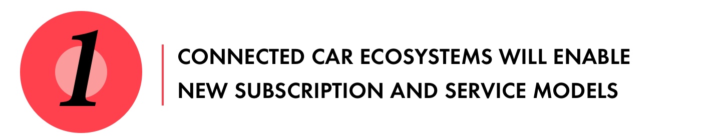Connected car ecosystems will enable new subscription and service models