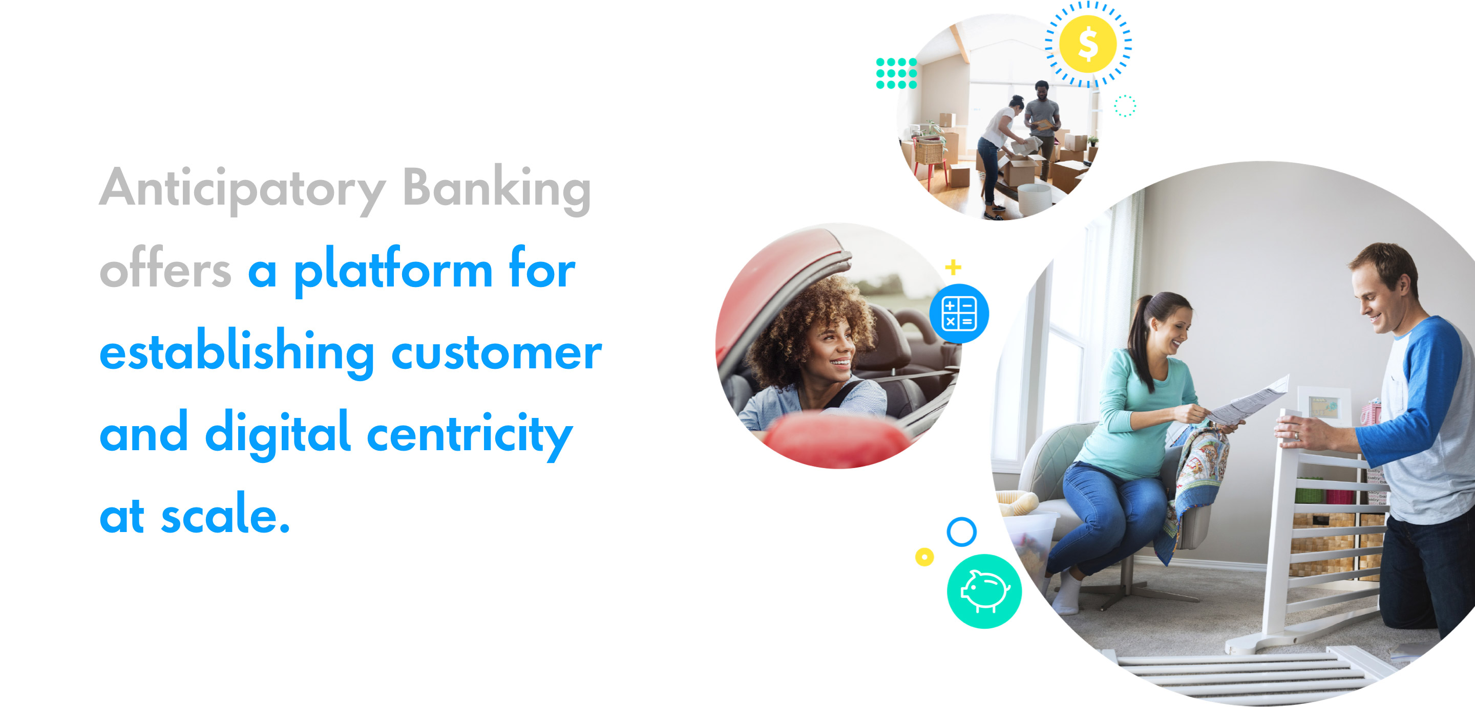 Anticipatory Banking offers a platform for establishing customer and digital centricity at scale