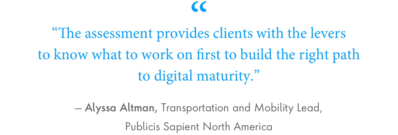 Quote: “The assessment provides clients with the levers to know what to work on first to build the right path to digital maturity.”