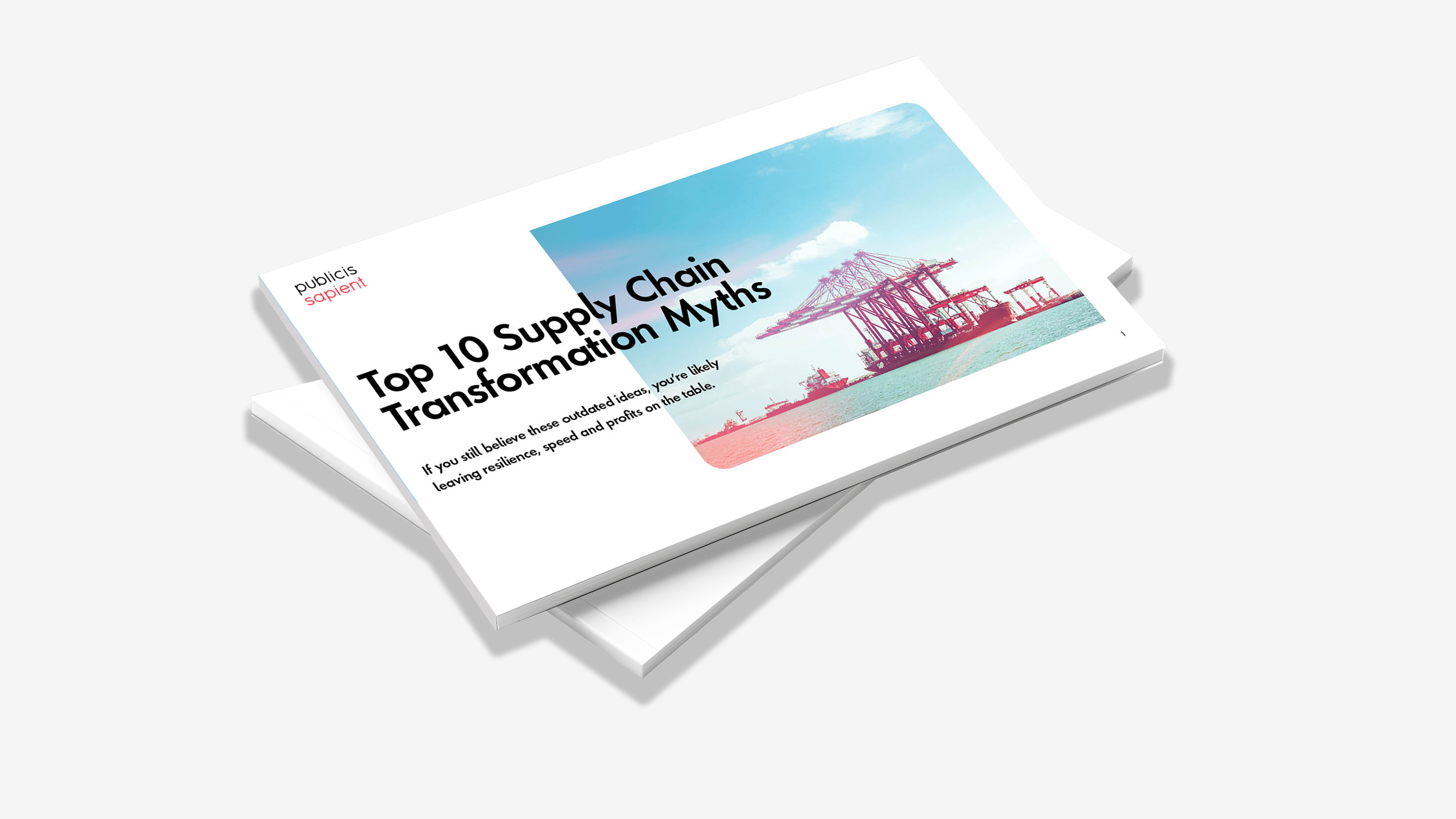 A physical report with type that reads “Top 10 Supply Chain Transformation Myths,  If you still believe these outdated ideas, you’re likely leaving resilience, speed and profits on the table.”