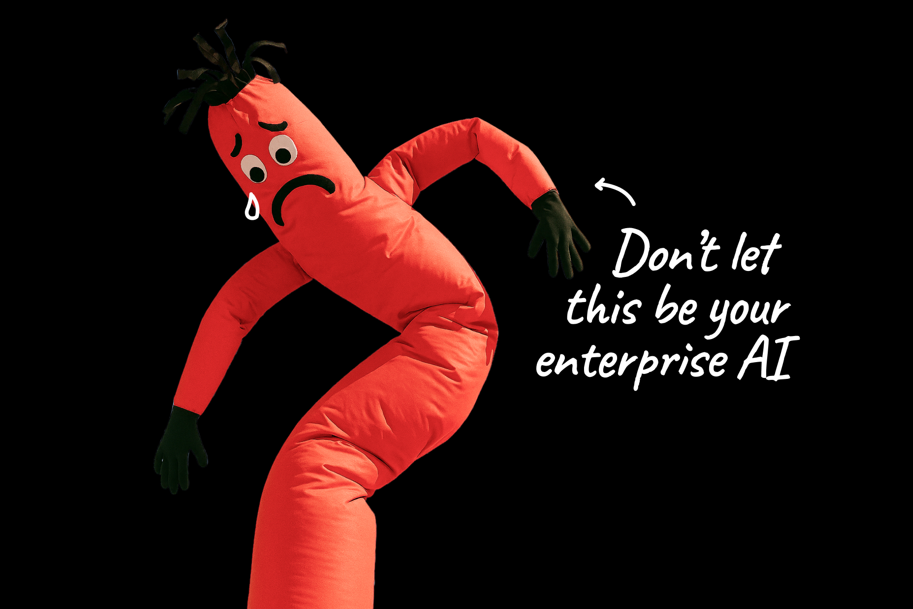 An inflatable “air dancer” is half-deflated, looking sad. Handwritten copy reads “Don’t let this be your enterprise AI