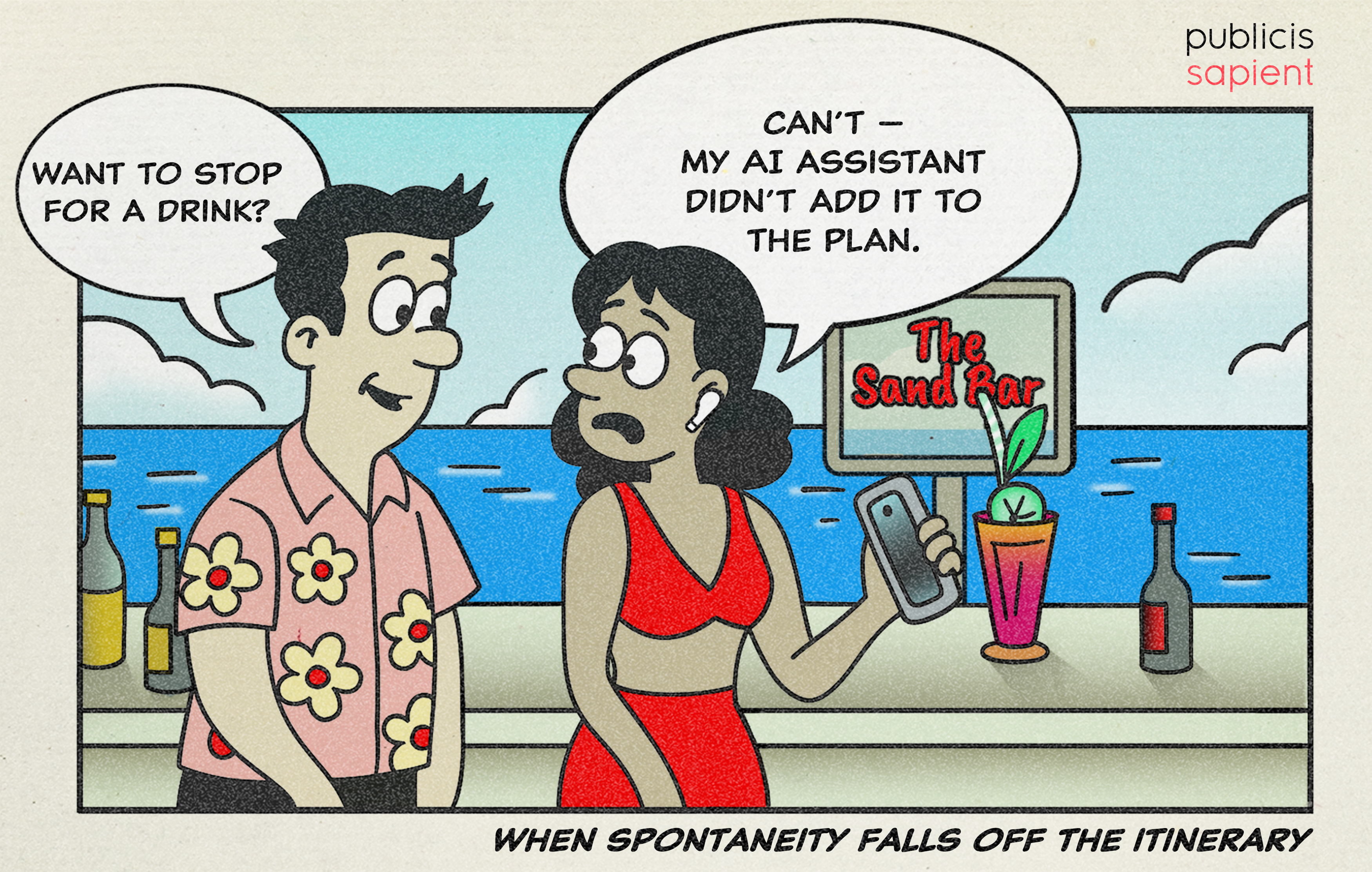 Cartoon of a man and woman at a beach bar called The Sand Bar. The man, wearing a pink Hawaiian shirt, says, “Want to stop for a drink?” The woman, holding her phone, replies, “Can’t — my AI assistant didn’t add it to the plan.” Caption below reads: When spontaneity falls off the itinerary.