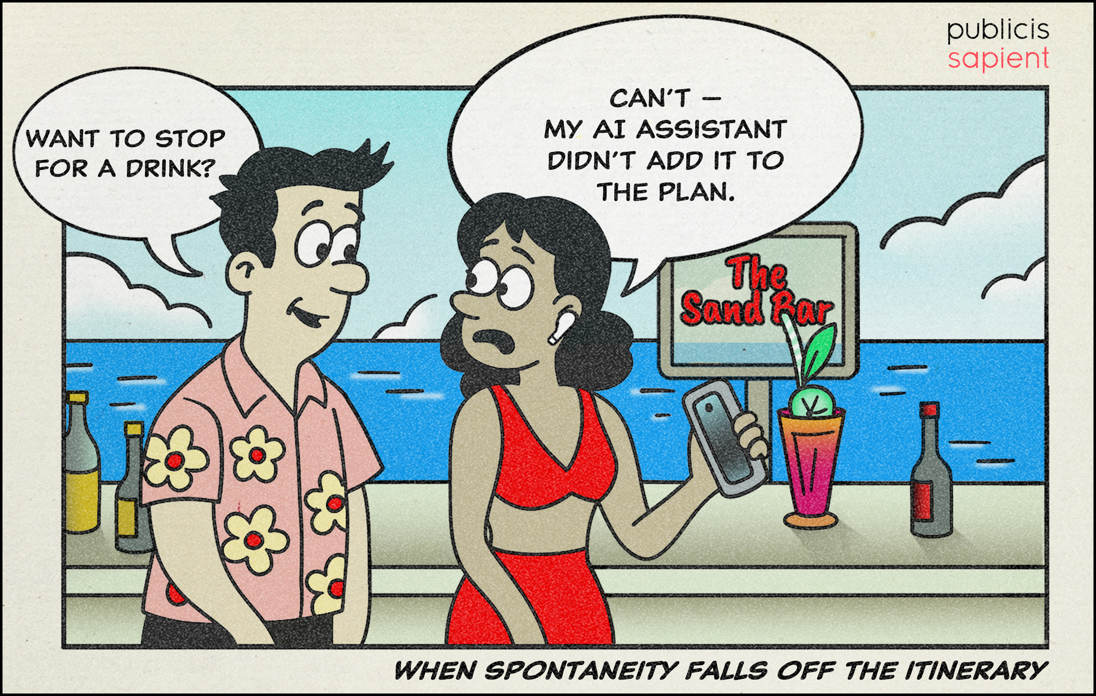 Cartoon of a man and woman at a beach bar called The Sand Bar. The man, wearing a pink Hawaiian shirt, says, “Want to stop for a drink?” The woman, holding her phone, replies, “Can’t — my AI assistant didn’t add it to the plan.” Caption below reads: When spontaneity falls off the itinerary.